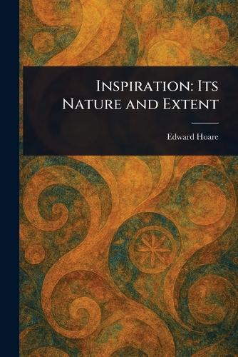 Inspiration: Its Nature and Extent  by Edward Hoare at Abbey's Bookshop, 