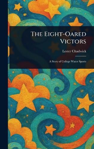 The Eight-Oared Victors  by Lester Chadwick at Abbey's Bookshop, 