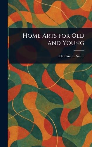 Home Arts for Old and Young  by Caroline L Smith at Abbey's Bookshop, 