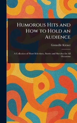 Humorous Hits and How to Hold an Audience  by Grenville Kleiser at Abbey's Bookshop, 