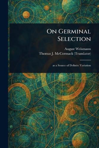 On Germinal Selection  by August Weismann at Abbey's Bookshop, 