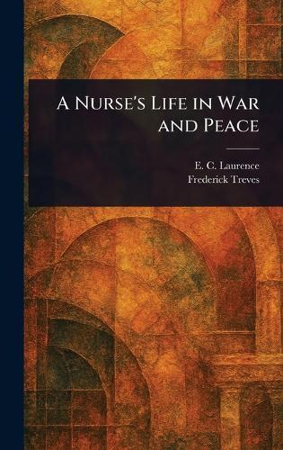 A Nurse's Life in War and Peace  by E C (Eleanor Constance) Laurence at Abbey's Bookshop, 