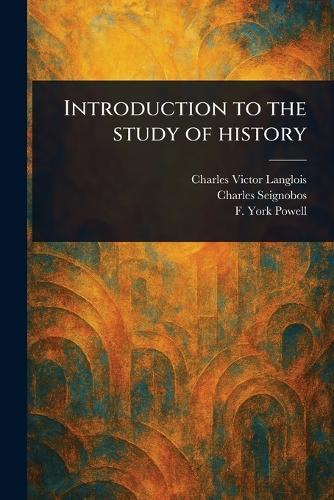 Introduction to the Study of History  by Charles Victor Langlois at Abbey's Bookshop, 