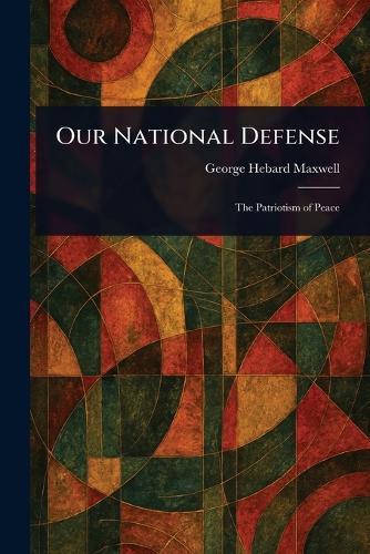 Our National Defense  by George Hebard Maxwell at Abbey's Bookshop, 