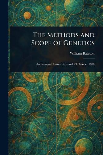 The Methods and Scope of Genetics  by William Bateson at Abbey's Bookshop, 