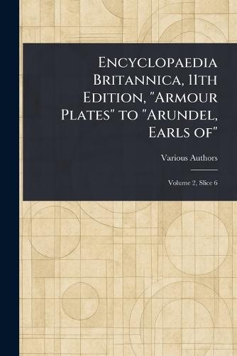Encyclopaedia Britannica, 11th Edition, ""Armour Plates"" to ""Arundel, Earls Of""  by Various at Abbey's Bookshop, 