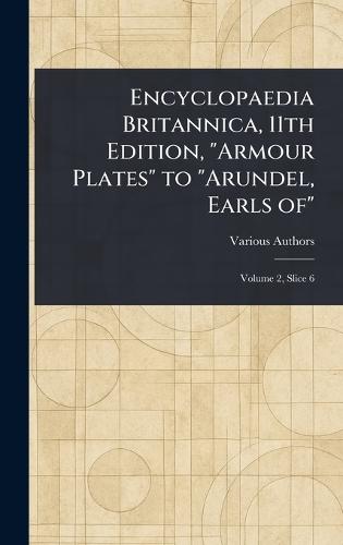 Encyclopaedia Britannica, 11th Edition, ""Armour Plates"" to ""Arundel, Earls Of""  by Various at Abbey's Bookshop, 