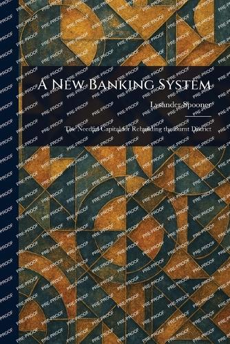 A New Banking System  by Lysander Spooner at Abbey's Bookshop, 