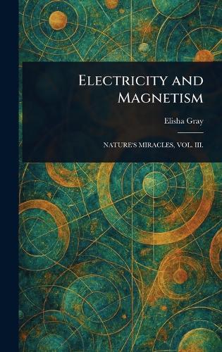 Electricity and Magnetism  by Elisha Gray at Abbey's Bookshop, 