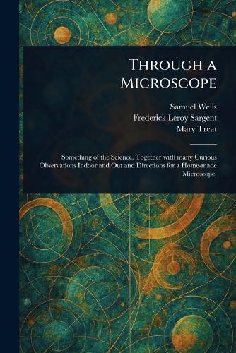 Through a Microscope  by Samuel Wells at Abbey's Bookshop, 