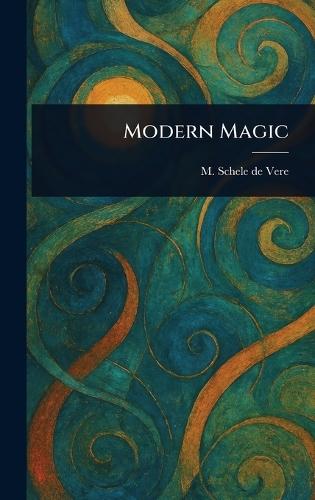 Modern Magic  by M (Maximilian) Schele de Vere at Abbey's Bookshop, 