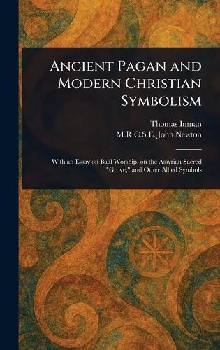 Ancient Pagan and Modern Christian Symbolism  by Thomas Inman at Abbey's Bookshop, 