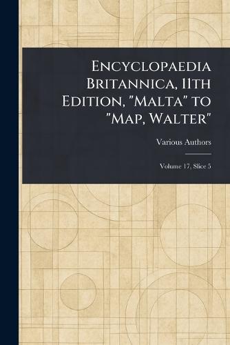 Encyclopaedia Britannica, 11th Edition, ""Malta"" to ""Map, Walter""  by Various at Abbey's Bookshop, 