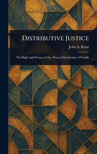 Distributive Justice  by John A (John Augustine) Ryan at Abbey's Bookshop, 