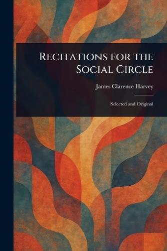 Recitations for the Social Circle  by James Clarence Harvey at Abbey's Bookshop, 