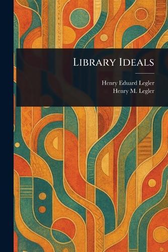 Library Ideals  by Henry Eduard Legler at Abbey's Bookshop, 