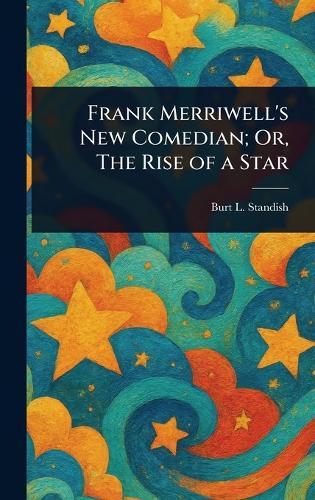 Frank Merriwell's New Comedian; Or, The Rise of a Star  by Burt L Standish at Abbey's Bookshop, 