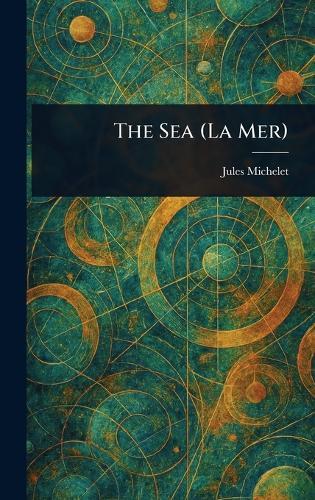 The Sea (La Mer)  by Jules Michelet at Abbey's Bookshop, 