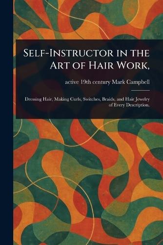 Self-Instructor in the Art of Hair Work,  by Mark Active 19th Century Campbell at Abbey's Bookshop, 