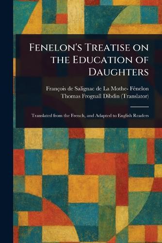Fenelon's Treatise on the Education of Daughters  by François de Salignac de la Mo Fénelon at Abbey's Bookshop, 