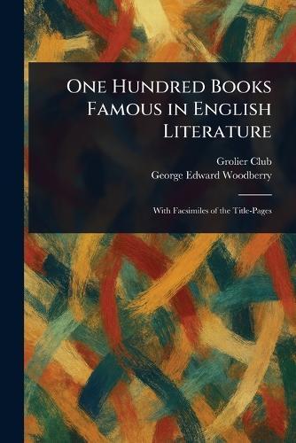 One Hundred Books Famous in English Literature  by Grolier Club at Abbey's Bookshop, 
