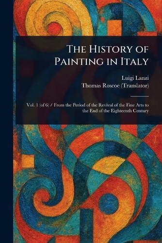 The History of Painting in Italy  by Luigi Lanzi at Abbey's Bookshop, 