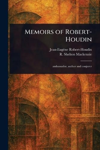Memoirs of Robert-Houdin  by Jean-Eugène Robert-Houdin at Abbey's Bookshop, 