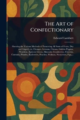 The Art of Confectionary  by Edward Lambert at Abbey's Bookshop, 