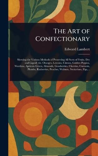 The Art of Confectionary  by Edward Lambert at Abbey's Bookshop, 