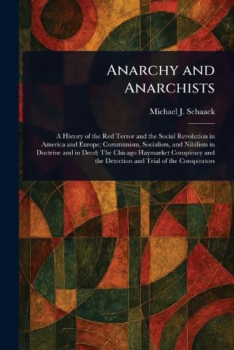Anarchy and Anarchists  by Michael J Schaack at Abbey's Bookshop, 