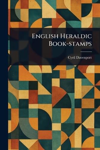 English Heraldic Book-stamps  by Cyril Davenport at Abbey's Bookshop, 
