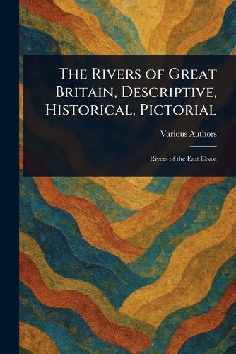 The Rivers of Great Britain, Descriptive, Historical, Pictorial  by Various at Abbey's Bookshop, 