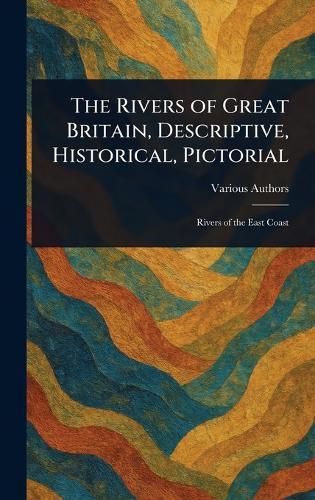 The Rivers of Great Britain, Descriptive, Historical, Pictorial  by Various at Abbey's Bookshop, 