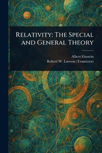 Relativity: The Special and General Theory  by Albert Einstein at Abbey's Bookshop, 