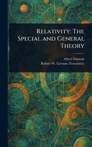 Relativity: The Special and General Theory  by Albert Einstein at Abbey's Bookshop, 