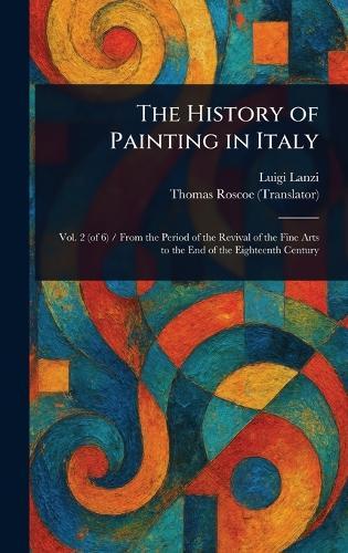 The History of Painting in Italy  by Luigi Lanzi at Abbey's Bookshop, 