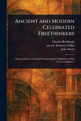 Ancient and Modern Celebrated Freethinkers  by Charles Bradlaugh at Abbey's Bookshop, 