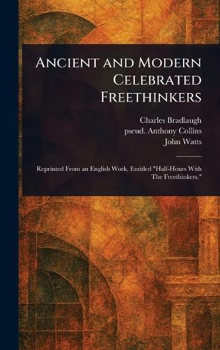 Ancient and Modern Celebrated Freethinkers  by Charles Bradlaugh at Abbey's Bookshop, 