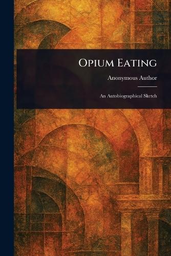 Opium Eating  by Anonymous at Abbey's Bookshop, 