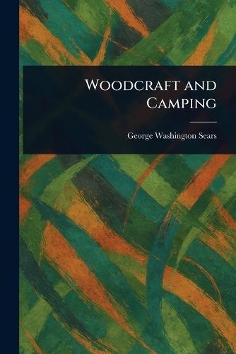 Woodcraft and Camping  by George Washington Sears at Abbey's Bookshop, 