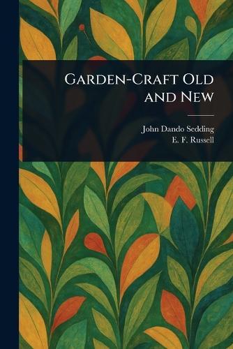 Garden-Craft Old and New  by John Dando Sedding at Abbey's Bookshop, 