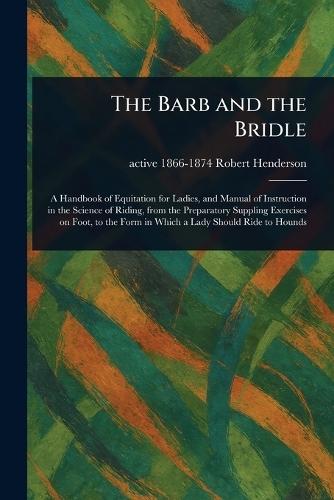 The Barb and the Bridle  by Robert Active 1866-1874 Henderson at Abbey's Bookshop, 