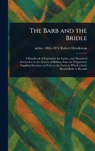 The Barb and the Bridle  by Robert Active 1866-1874 Henderson at Abbey's Bookshop, 