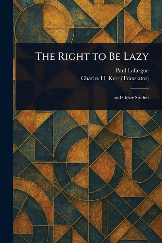 The Right to Be Lazy  by Paul Lafargue at Abbey's Bookshop, 