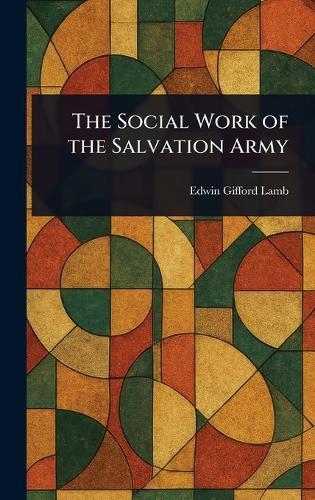 The Social Work of the Salvation Army  by Edwin Gifford Lamb at Abbey's Bookshop, 