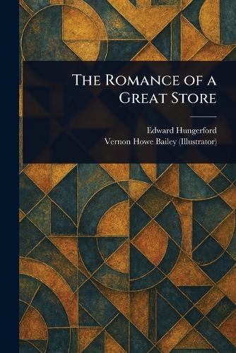 The Romance of a Great Store  by Edward Hungerford at Abbey's Bookshop, 