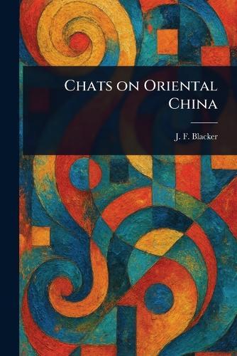 Chats on Oriental China  by J F (James F ) Blacker at Abbey's Bookshop, 