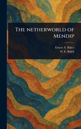 The Netherworld of Mendip  by Ernest A (Ernest Albert) Baker at Abbey's Bookshop, 