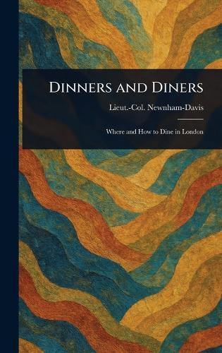 Dinners and Diners  by Lieut -Col (Nathaniel) Newnham-Davis at Abbey's Bookshop, 