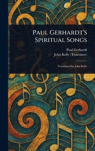 Paul Gerhardt's Spiritual Songs  by Paul Gerhardt at Abbey's Bookshop, 